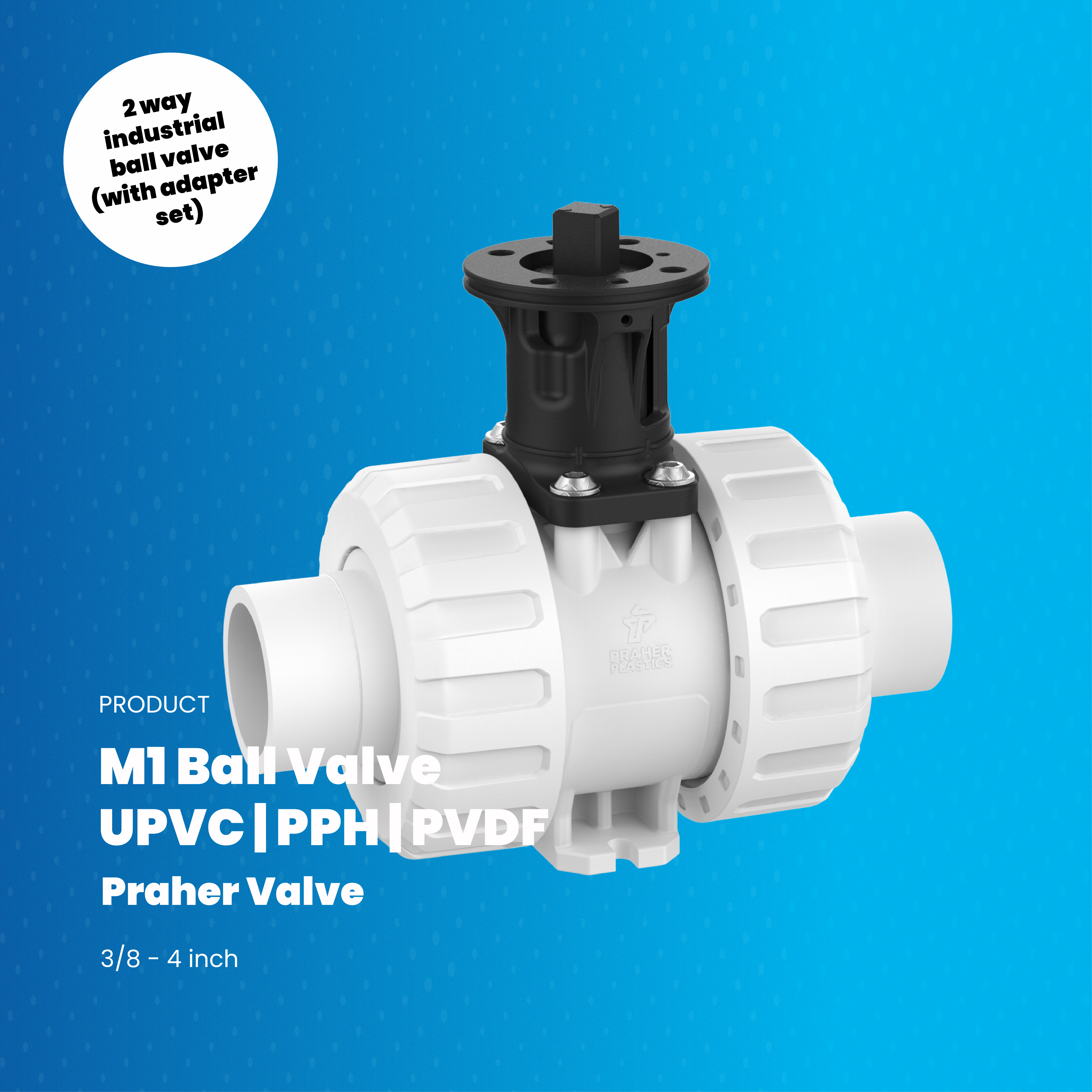 M1 Praher - 2 Way Industrial Ball Valve | With Adapter Set PVDF